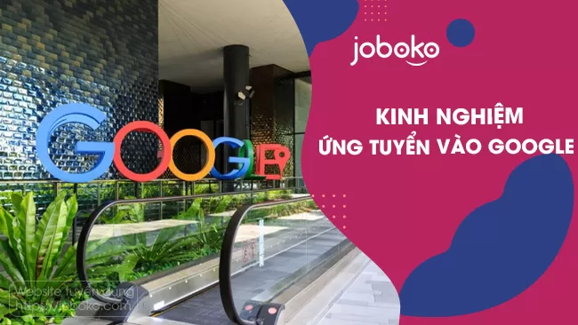 Kinh nghiệm ứng tuyển vào Google # Nền tảng JobOKO