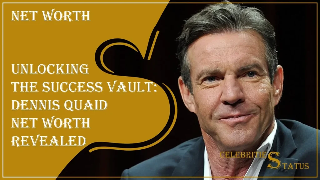 Dennis Quaid - Celebrities Status Net Worth