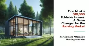 Elon Musk's $10,000 Homes: A Game Changer for the Housing Market?